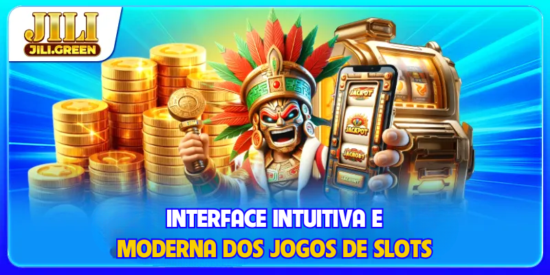 Interface intuitiva e moderna dos jogos de Slots