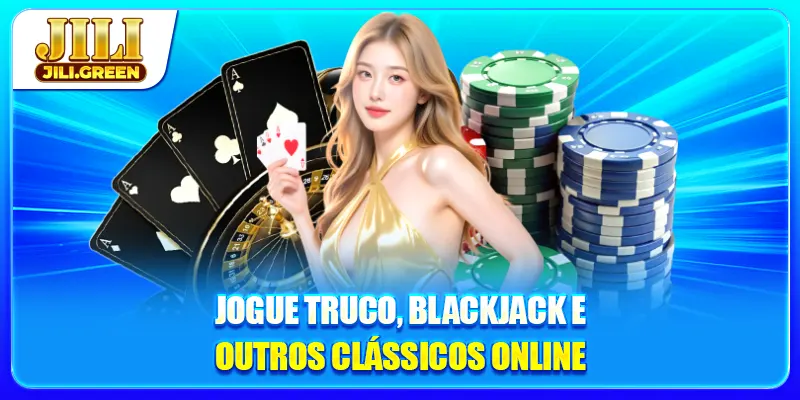 Jogue truco, blackjack e outros clássicos online