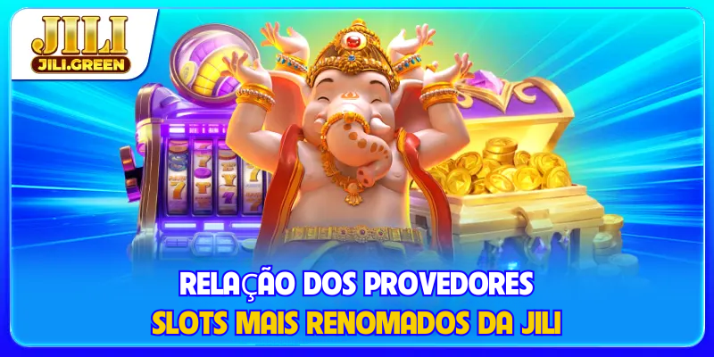 Relação dos provedores slots mais renomados da JILI