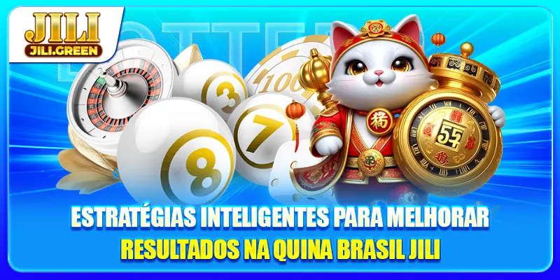 Estratégias inteligentes para melhorar resultados na Quina Brasil JILI