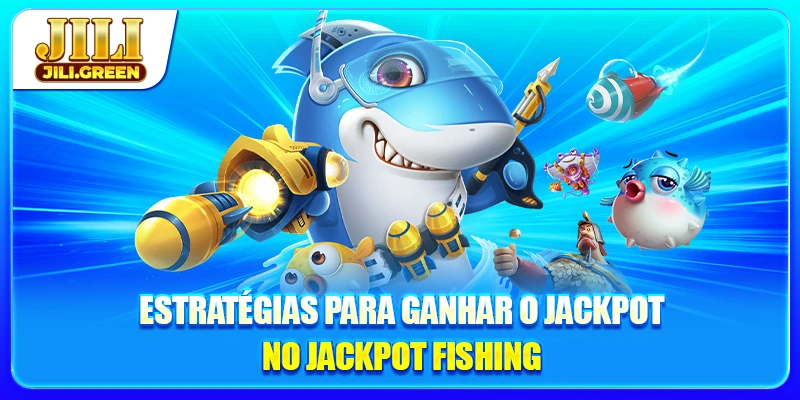 Estratégias para ganhar o jackpot no Jackpot Fishing