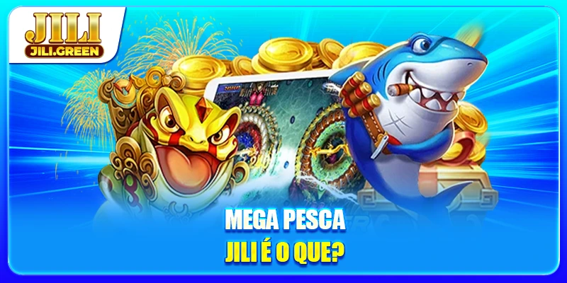 Mega Pesca JILI é o que?