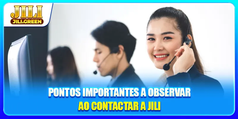 Pontos importantes a observar ao contactar a JILI