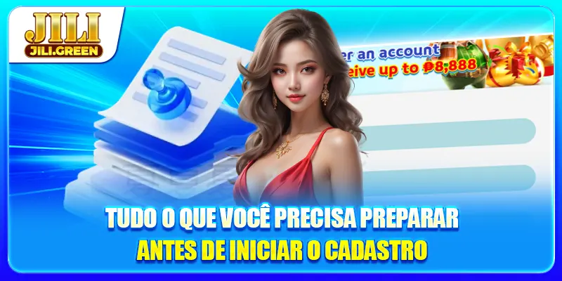 Tudo o que você precisa preparar antes de iniciar o cadastro